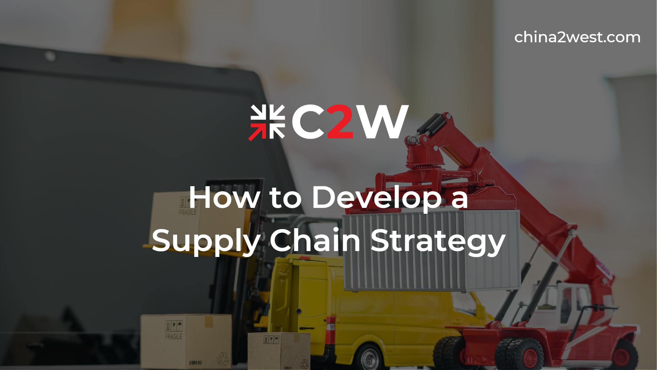 How To Develop A Supply Chain Strategy C W