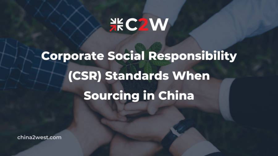 Corporate Social Responsibility (CSR) Standards When Sourcing in China