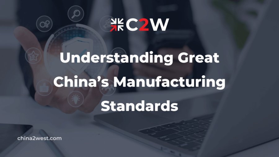 Understanding Great China’s Manufacturing Standards