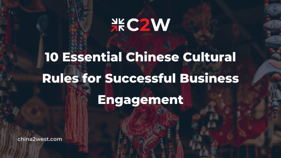 10 Essential Chinese Cultural Rules for Successful Business Engagement