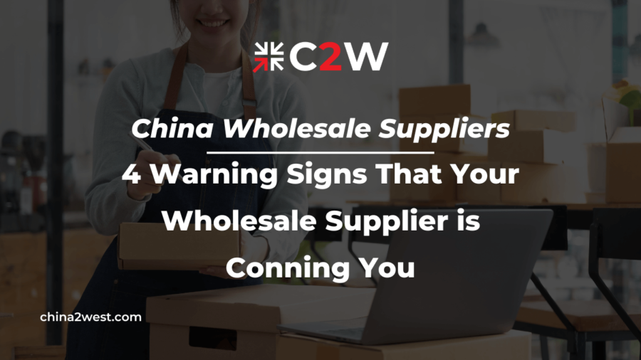 China Wholesale Suppliers 4 Warning Signs That Your Wholesale Supplier is Conning You