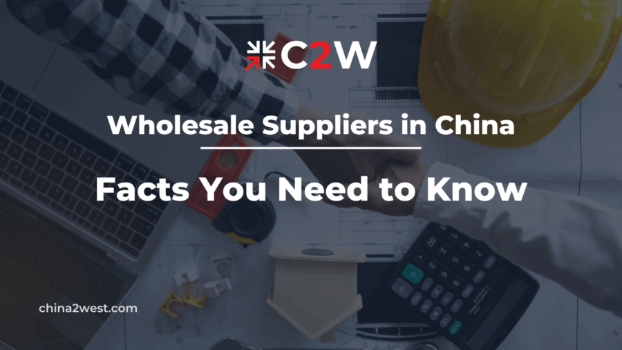 Wholesale Suppliers in China Facts You Need to Know