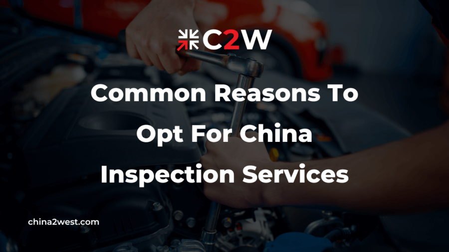 Common Reasons To Opt For China Inspection Services