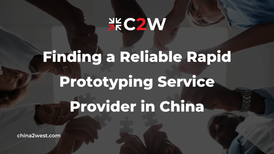 Finding a Reliable Rapid Prototyping Service Provider in China