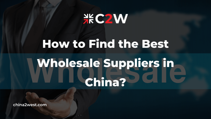 How to Find the Best Wholesale Suppliers in China