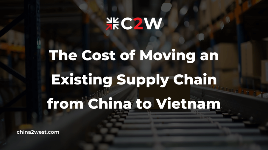 The Cost of Moving an Existing Supply Chain from China to Vietnam