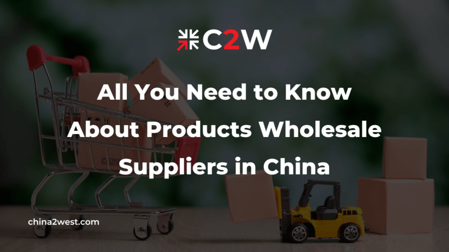 All You Need to Know About Products Wholesale Suppliers in China