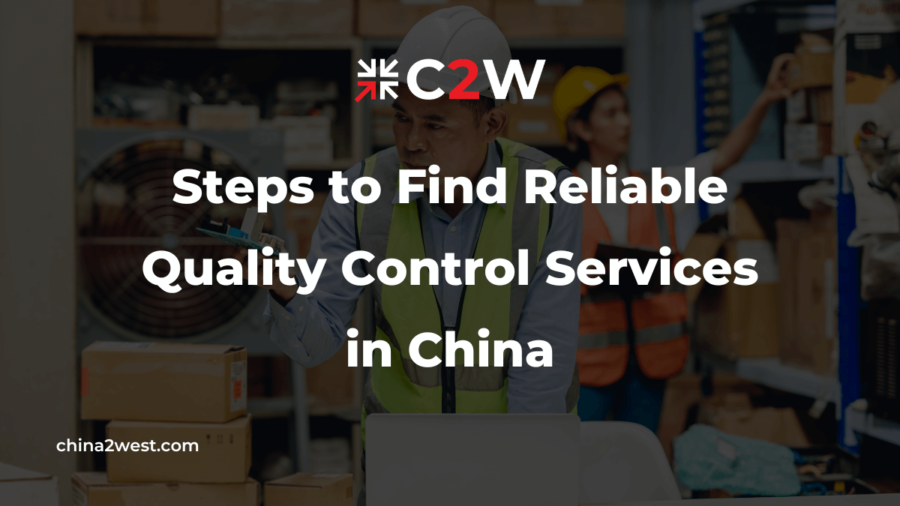 Steps to Find Reliable Quality Control Services in China