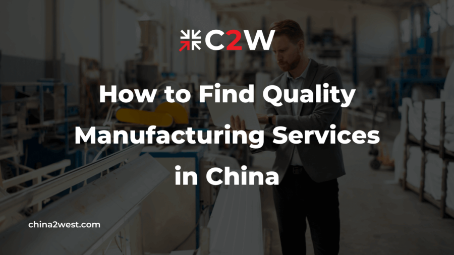 How to Find Quality Manufacturing Services in China