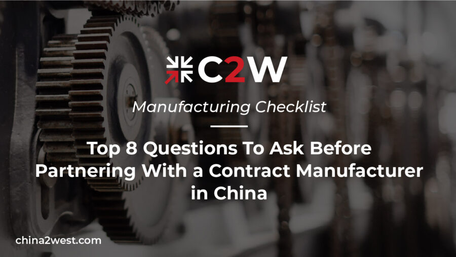 Top 8 Questions To Ask Before Partnering A Contract Manufacturer in China