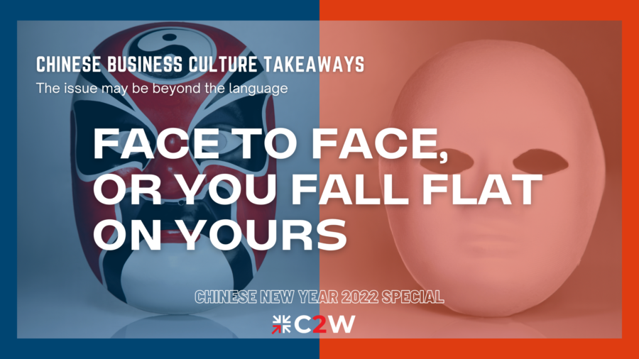 Face to Face, Or You Fall Flat on Yours - CNY 2022 Special: Chinese Business Culture Takeaways