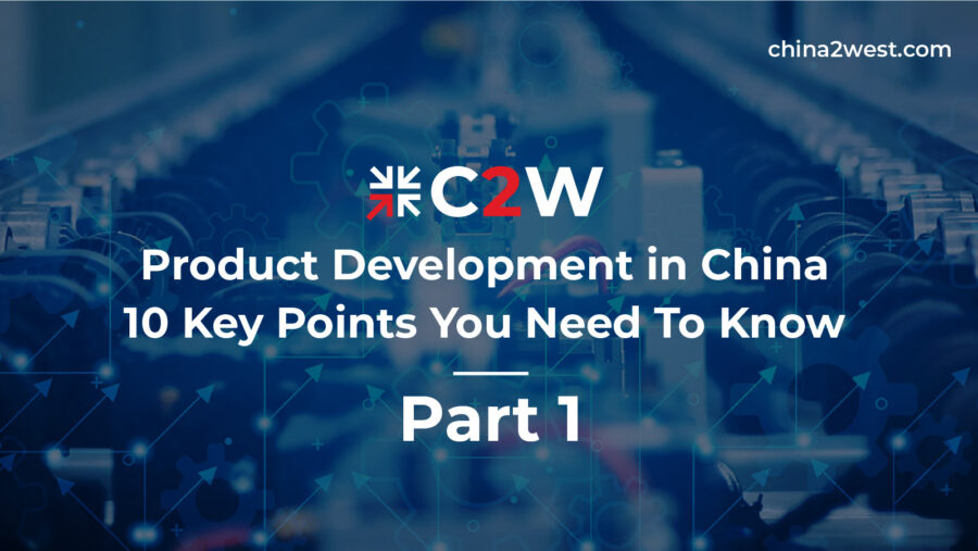 Product Development in China 10 Key Points You Need To Know – Part 1