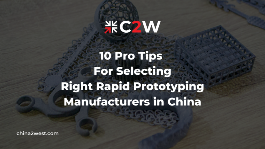 10 Pro Tips For Selecting Right Rapid Prototyping Manufacturers in China