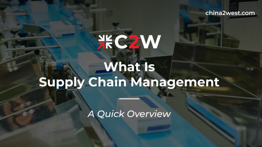 What Is Supply Chain Management A Quick Overview