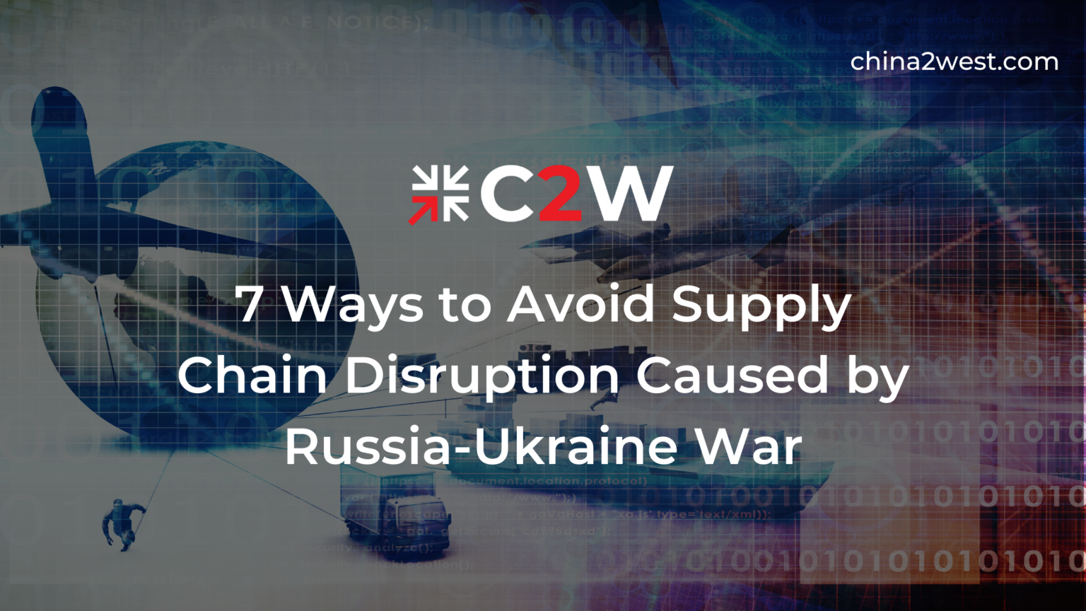 How To Avoid Supply Chain Disruption By Russia-Ukraine Crisis | C2W