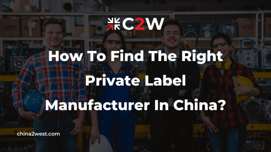 How To Find The Right Private Label Manufacturer In China