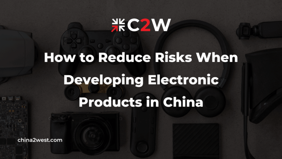 How to Reduce Risks When Developing Electronic Products in China