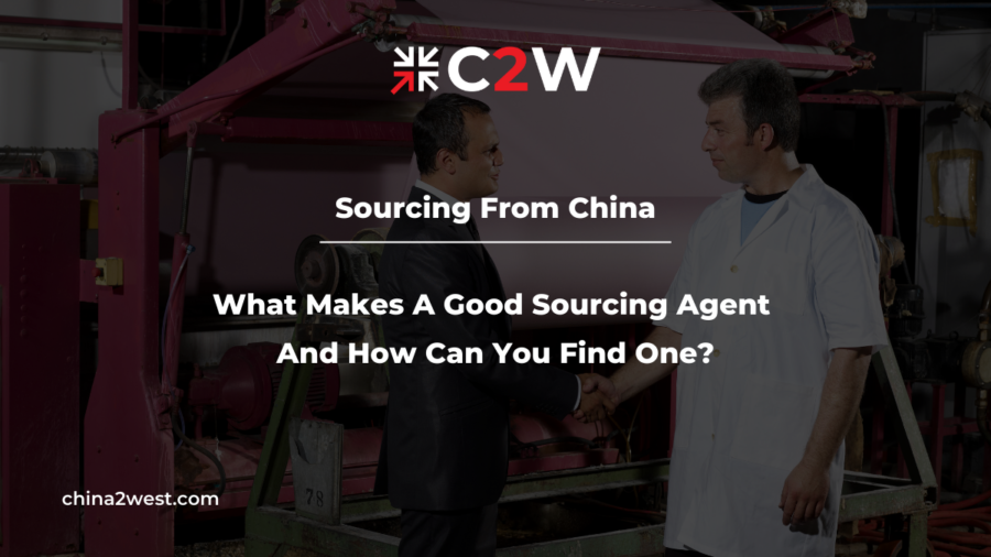 Sourcing From China: What Makes A Good Sourcing Agent And How Can You Find One?