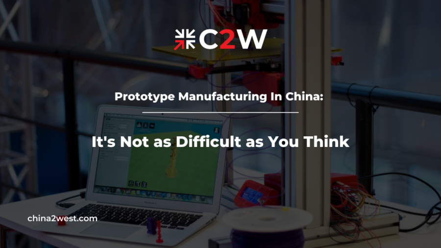 Prototype Manufacturing In China It's Not as Difficult as You Think