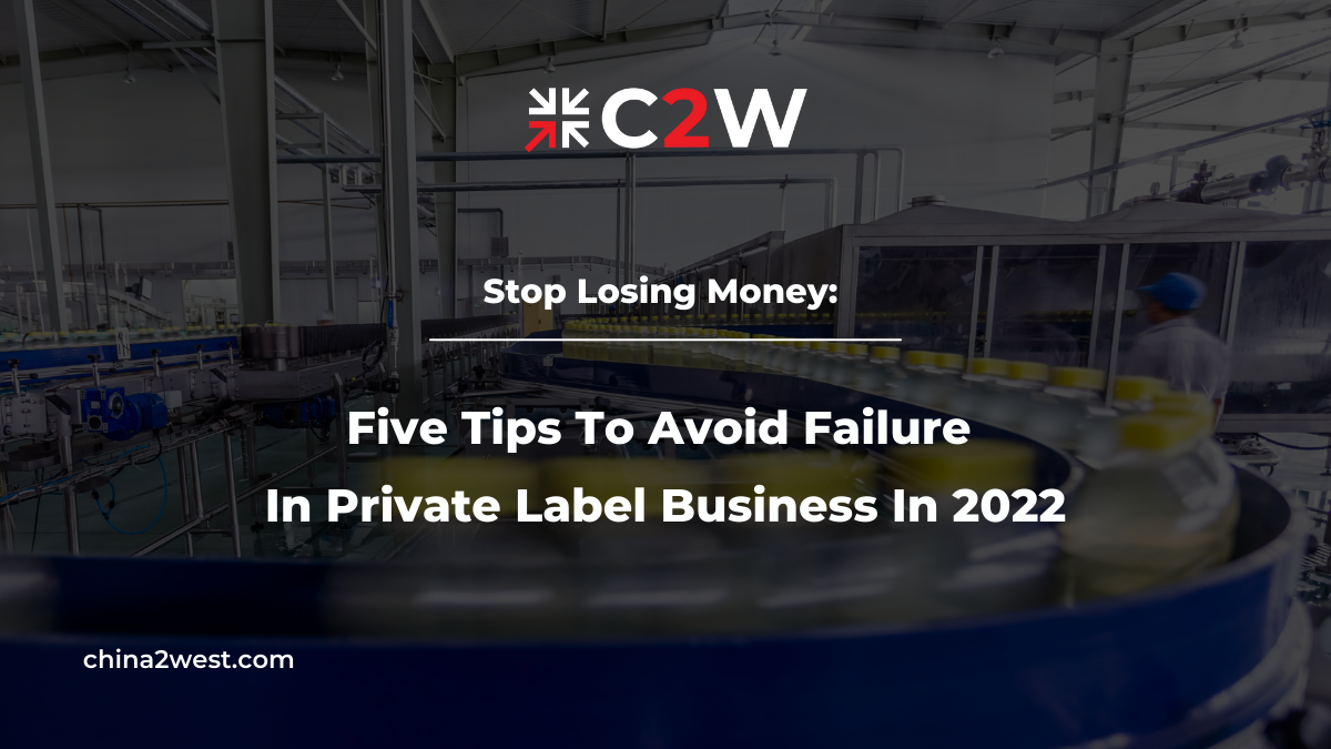 Five Tips To Avoid Failure In Private Label Business In C W