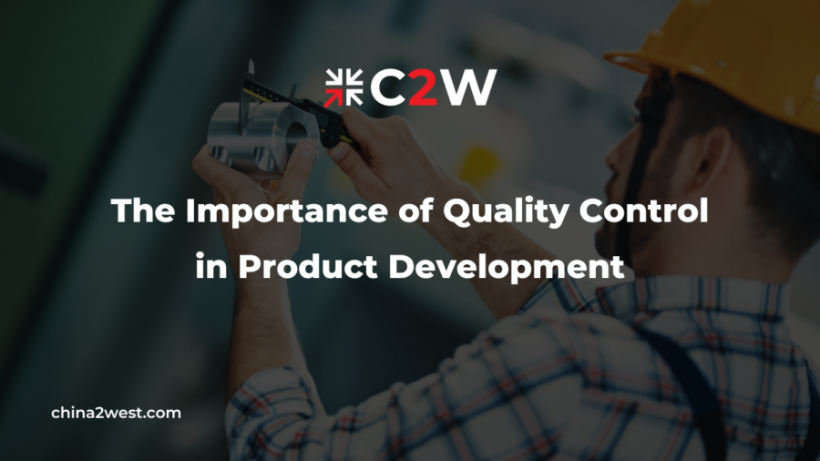 The Importance of Quality Control in Product Development