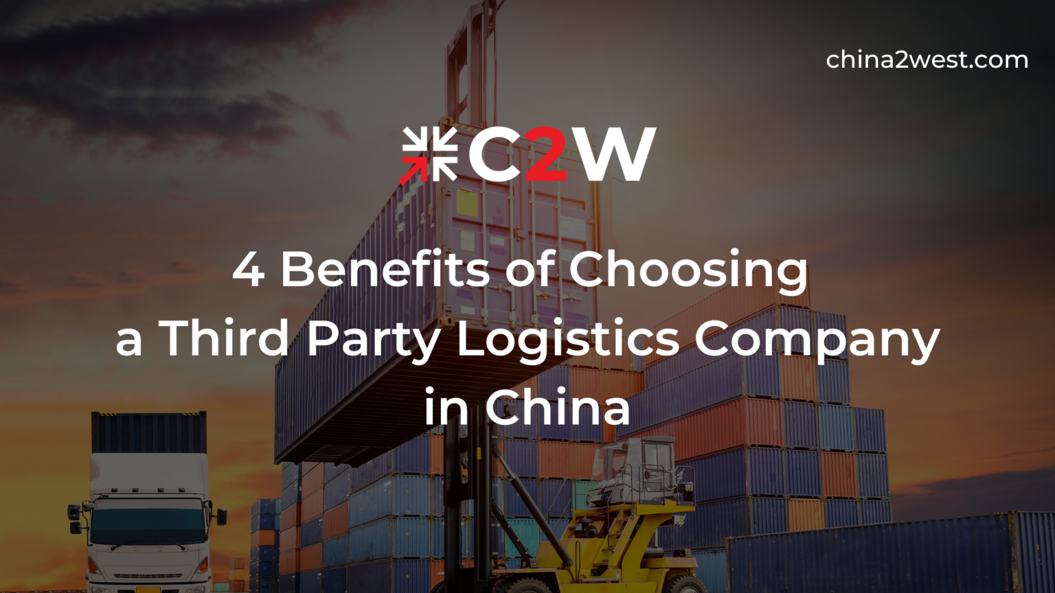 Benefits Of Choosing A Third Party Logistics Company In China C W