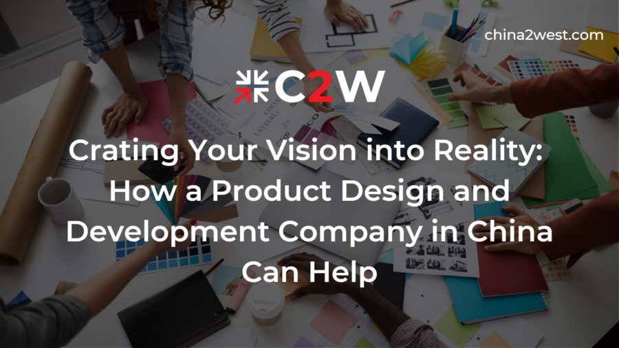 Crating Your Vision into Reality: How a Product Design and Development Company in China Can Help