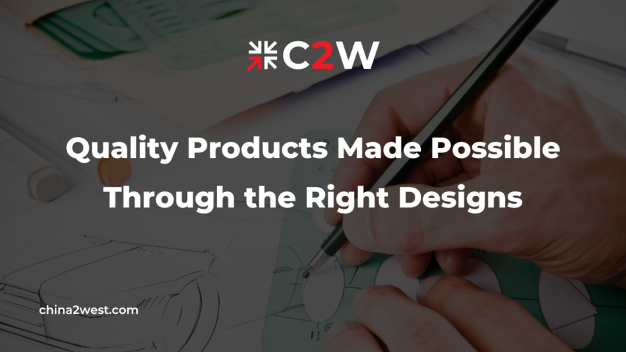 Quality Products Made Possible through the Right Designs