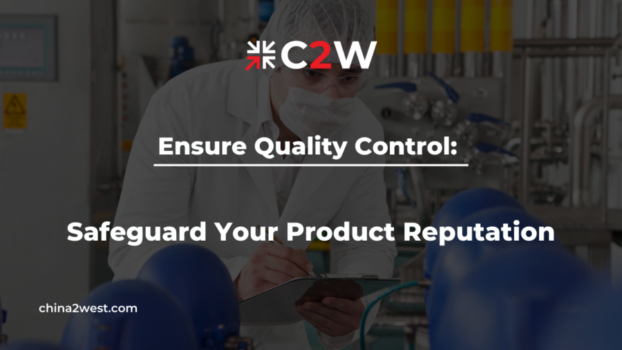 Ensure Quality Control Safeguard Your Product Reputation