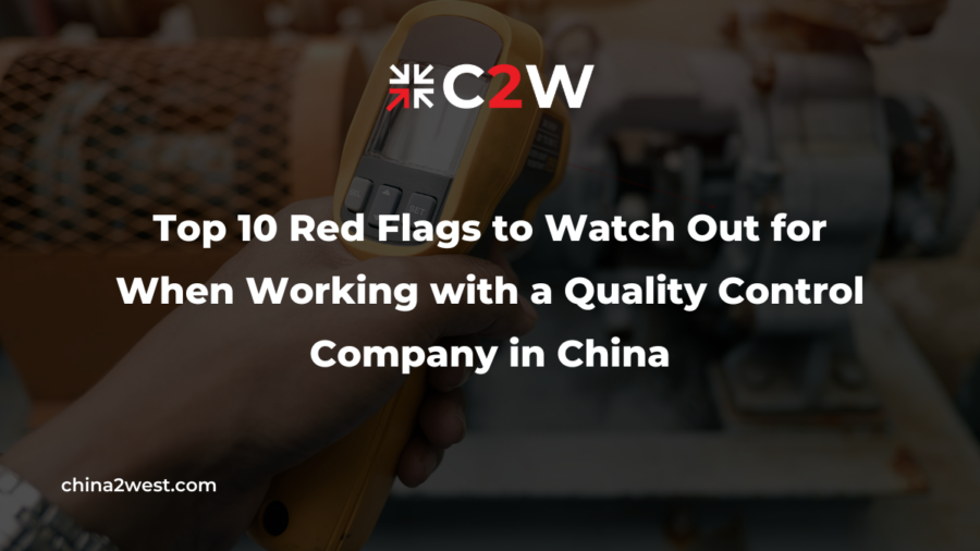 Top 10 Red Flags to Watch Out for When Working with a Quality Control Company in China