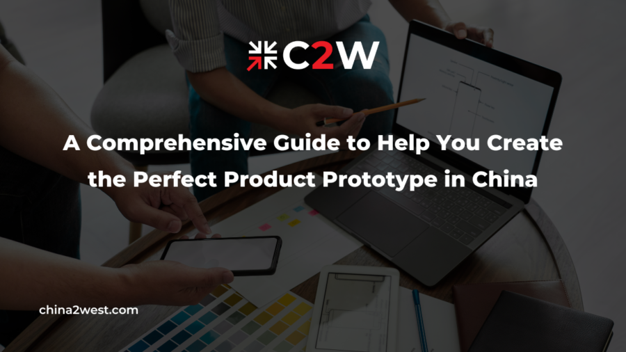 A Comprehensive Guide to Help You Create the Perfect Product Prototype in China