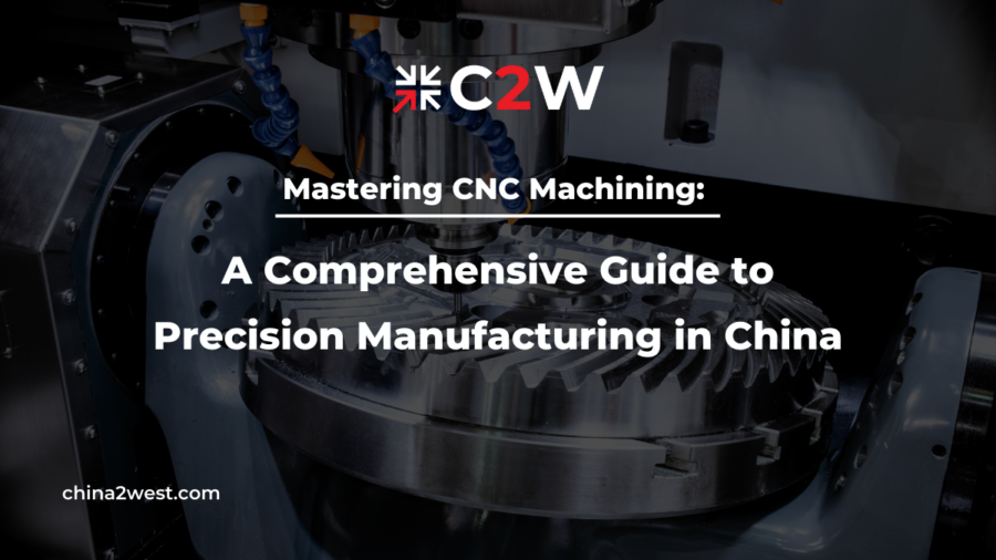 Mastering CNC Machining: A Comprehensive Guide to Precision Manufacturing in China