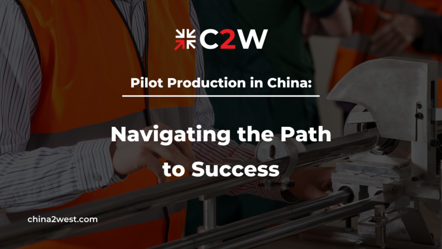 Pilot Production in China: Navigating the Path to Success