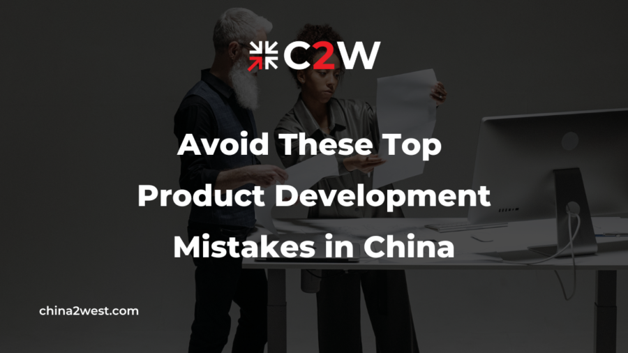 Avoid These Top Product Development Mistakes in China