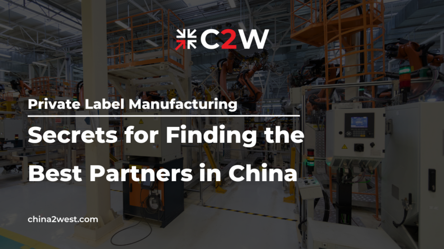 Private Label Manufacturing Secrets for Finding the Best Partners in China