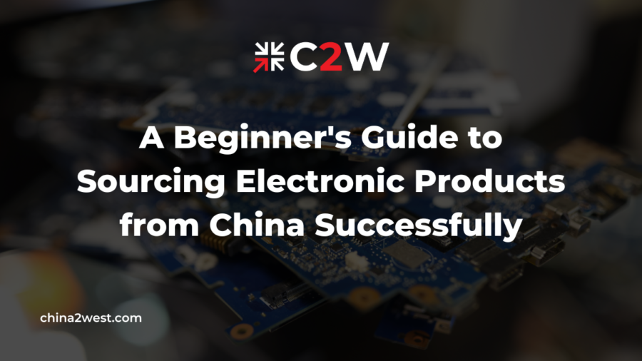 A Beginner's Guide to Sourcing Electronic Products from China Successfully