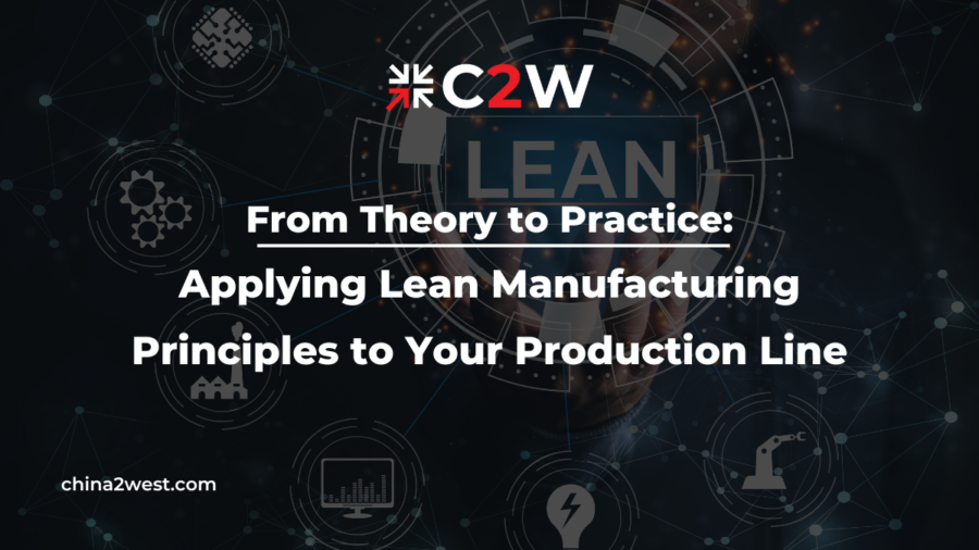 From Theory to Practice Applying Lean Manufacturing Principles to Your Production Line