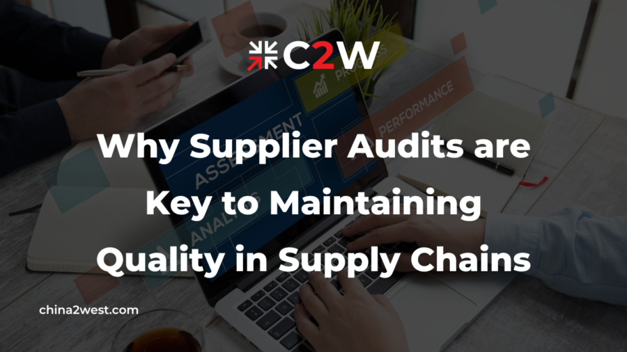 Why Supplier Audits are Key to Maintaining Quality in Supply Chains