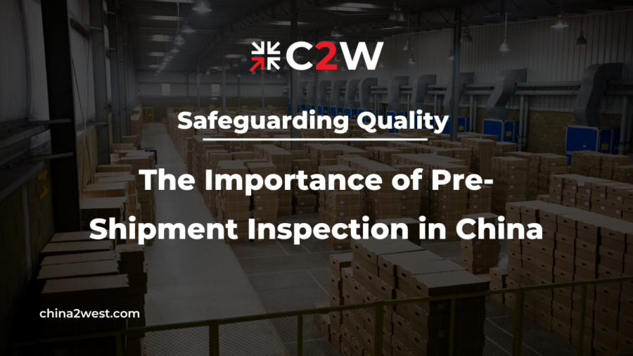 Safeguarding Quality The Importance of Pre-Shipment Inspection in China