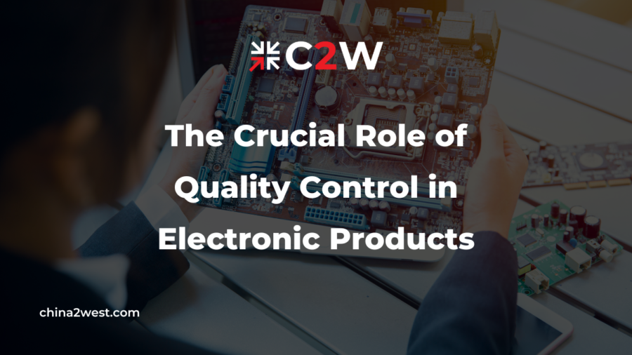 The Crucial Role of Quality Control in Electronic Products