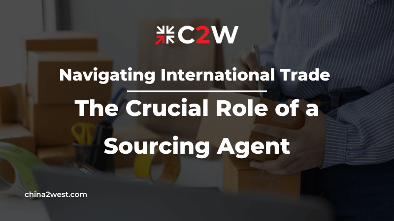 Navigating International Trade The Crucial Role of a Sourcing Agent